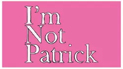 I'm Not Patrick