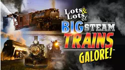 Lots & Lots of Big Steam Trains Galore