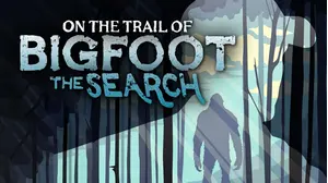 On the Trail of Bigfoot: The Search
