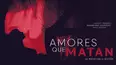 Amores Que Matan