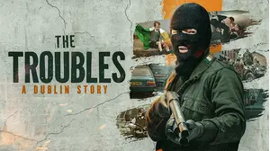 The Troubles: A Dublin Story