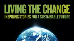 Living the Change: Inspiring Stories for a Sustainable Future