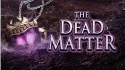 The Dead Matter
