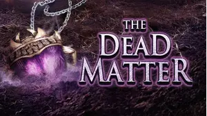 The Dead Matter