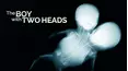 The Boy With Two Heads