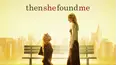 Then She Found Me