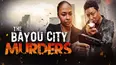 The Bayou City Murders