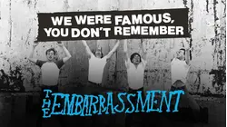 We Were Famous, You Don't Remember: The Embarrassment