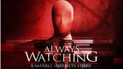 Always Watching: A Marble Hornets Story