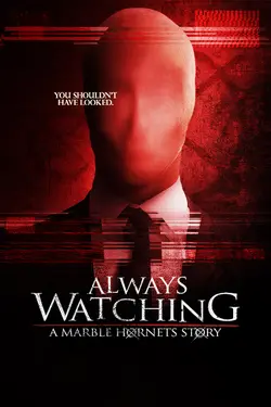 Always Watching: A Marble Hornets Story