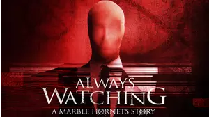 Always Watching: A Marble Hornets Story
