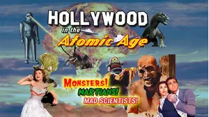 Hollywood in the Atomic Age: Monsters! Martians! Mad Scientists!