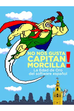 WE DON'T LIKE CAPTAIN SAUSAGE! (THE GOLDEN AGE OF SPAINSH VIDEOGAMES)