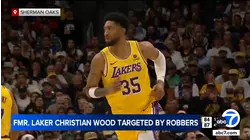 Former Lakers player Christian Wood shoots at intruders during home invasion in Sherman oaks
