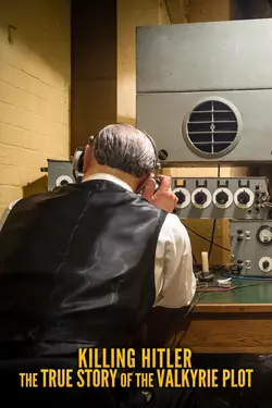 Killing Hitler: The True Story of the Valkyrie Plot