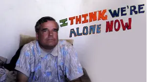 I Think We're Alone Now