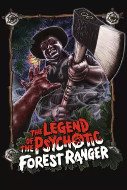 The Legend of the Psychotic Forest Ranger