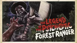 The Legend of the Psychotic Forest Ranger