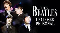 The Beatles: Up Close and Personal