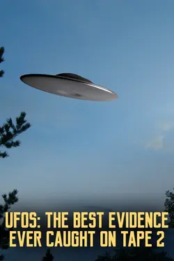 UFOs: The Best Evidence Ever Caught on Tape 2