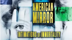 American Mirror: Intimations of Immortality