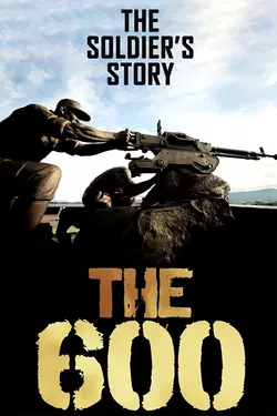 The 600: The Soldiers' Story