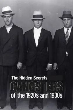 The Hidden Secrets: Gangsters of the 1920s and 1930s