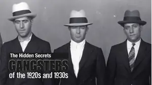 The Hidden Secrets: Gangsters of the 1920s and 1930s