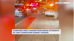 'Am I not safe right now?' Stamford family shaken by seeing aftermath of fight downtown
