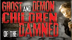 Ghost and Demon Children of the Damned