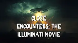 Close Encounters: The Illuminati Movie