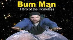 Bum Man - Hero of the Homeless