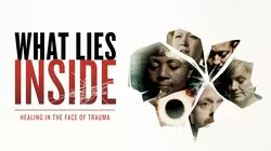 What Lies Inside: Healing in the Face of Trauma