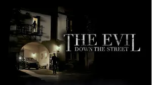 The Evil Down The Street