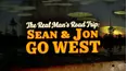 The Real Man's Road Trip: Sean and Jon Go West