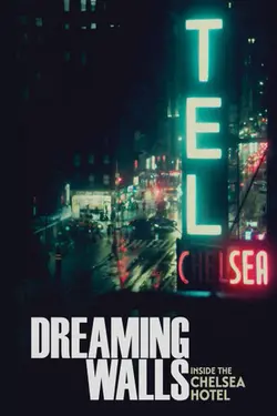 Dreaming Walls: Inside the Chelsea Hotel
