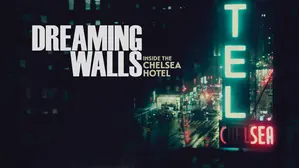 Dreaming Walls: Inside the Chelsea Hotel