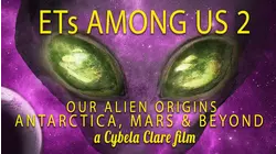 ETs Among Us 2: Our Alien Origins, Antarctica, Mars and Beyond