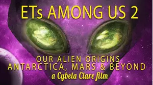 ETs Among Us 2: Our Alien Origins, Antarctica, Mars and Beyond