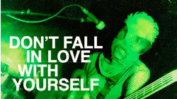 Don't Fall In Love With Yourself