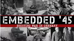 Embedded 45 - Shooting War in Germany 1