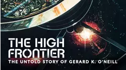 The High Frontier: The Untold Story of Gerard K. O'Neill