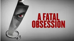 A Fatal Obsession