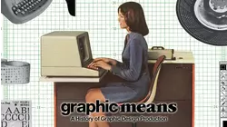 Graphic Means: A History of Graphic Design Production