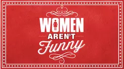 Women Aren't Funny