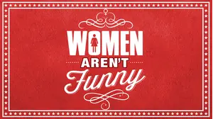 Women Aren't Funny