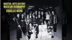 Martial Arts History Museum Biography: Douglas Wong