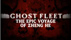 Ghost Fleet: The Epic Voyage of Zheng He
