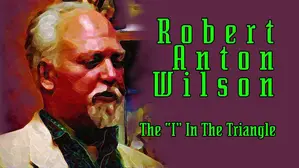 Robert Anton Wilson: The "I" In The Triangle