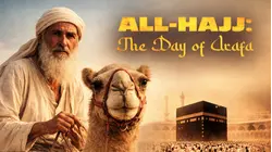 Al-Hajj: The Day of Arafa